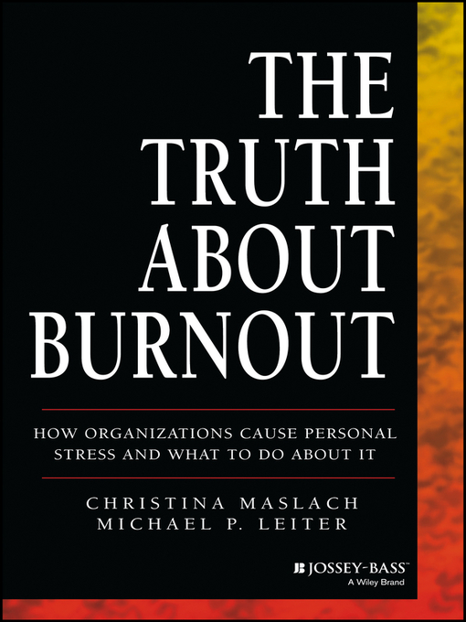 Title details for The Truth About Burnout by Christina Maslach - Available